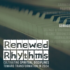 Renewed Rhythms Part 5: Service