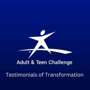Testimonials of Transformation: Adult & Teen Challenge Thunder Bay