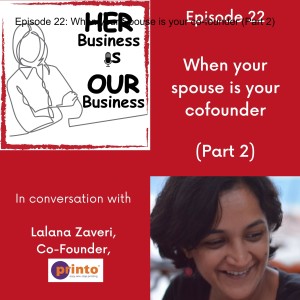 Episode 23: When your Spouse is your co-founder (Part 2)