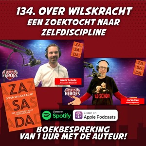 134. Over Wilskracht - een zoektocht naar zelfdiscipline | met auteur Edwin Zasada