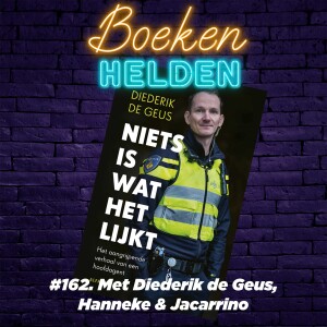 162. Niets is wat het lijkt (Diederik de Geus) - Het aangrijpende verhaal van een hoofdagent