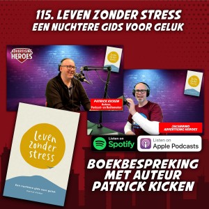 115. Leven zonder Stress - met radio-en podcastmaker Patrick Kicken
