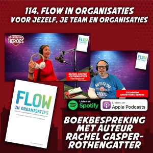 114 . Flow in organisaties - Voor jezelf, je team en organisaties. Boekbespreking met auteur Rachel Gasper Rothengatter