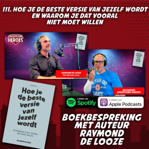 111. Hoe je de beste versie van jezelf wordt (en waarom je dit vooral niet moet willen)