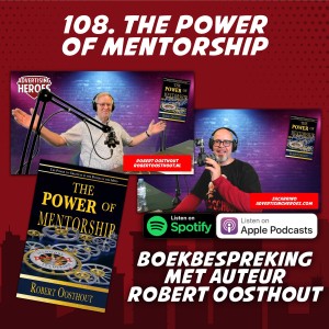 108. The Power of Mentorship - met ondernemer en auteur Robert Oosthout