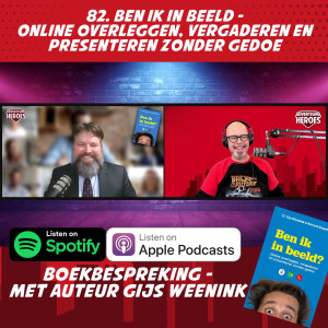 82. Ben ik in beeld - Online overleggen, vergaderen en presenteren zonder gedoe (boekbespreking) - met auteur Gijs Weenink