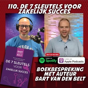 110. De 7 Sleutels voor zakelijk succes - met auteur Bart van den Belt