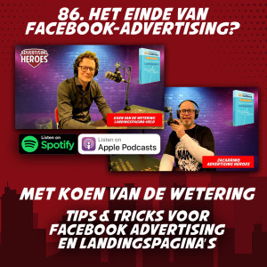 86. Het einde van Facebook-Advertising? - met Koen van de Wetering