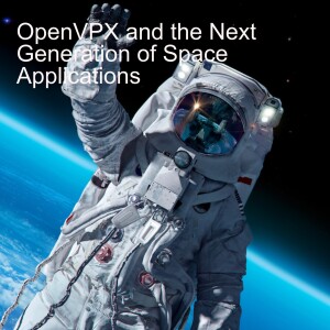 OpenVPX and the Next Generation of Space Applications