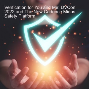 Verification for You and Me! DVCon U.S. 2022 and The New Cadence Midas Safety Platform