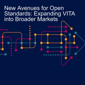 New Avenues for Open Standards: Expanding VITA into Broader Markets
