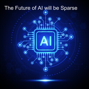 The Future of AI will be Sparse