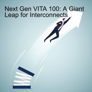 Next Gen VITA 100: A Giant Leap for Interconnects