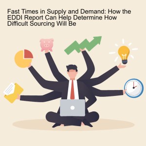 Fast Times in Supply and Demand: How the EDDI Report Can Help Determine How Difficult Sourcing Will Be