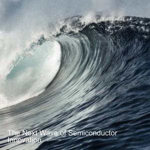 The Next Wave of Semiconductor Innovation