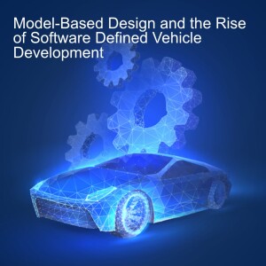 Model-Based Design and the Rise of Software Defined Vehicle Development