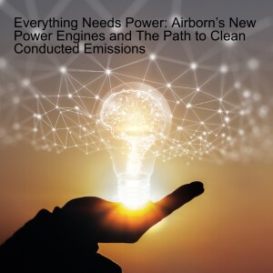 Everything Needs Power: Airborn’s New Power Engines and The Path to Clean Conducted Emissions