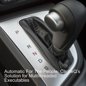 Automatic For The People: CacheQ’s New Compiler for Multithreaded Executables