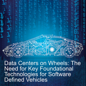 Data Centers on Wheels: The Need for Key Foundational Technologies for Software Defined Vehicles