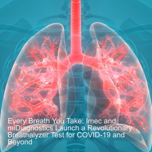 Every Breath You Take: Imec and miDiagnostics Launch a Revolutionary Breathalyzer Test for COVID-19 and Beyond