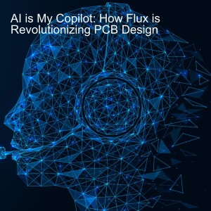 AI is My Copilot: How Flux is Revolutionizing PCB Design