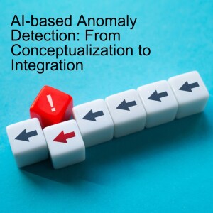 AI-based Anomaly Detection: From Conceptualization to Integration