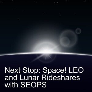 Next Stop: Space! LEO and Lunar Rideshares with SEOPS