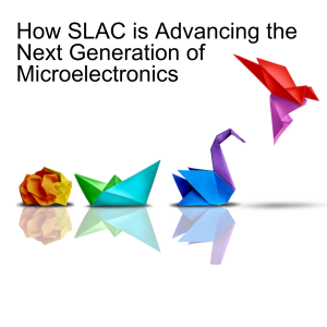 How SLAC is Advancing the Next Generation of Microelectronics
