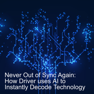 Never Out of Sync Again - How Driver uses AI to Instantly Decode Technology