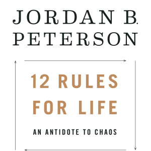 12 Rules for Life: An Antidote to Chaos (Jordan B. Peterson)