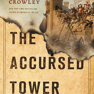 The Accursed Tower: The Fall of Acre and the End of the Crusades (Roger Crowley)