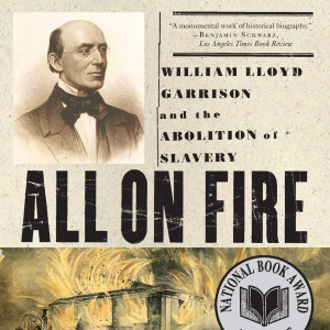 All on Fire: William Lloyd Garrison and the Abolition of Slavery (Henry Mayer)