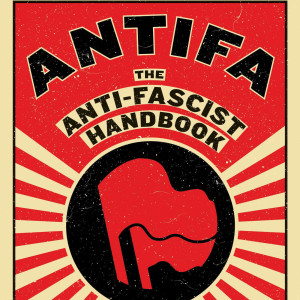 Antifa: The Anti-Fascist Handbook (Mark Bray)