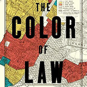 The Color of Law: A Forgotten History of How Our Government Segregated America (Richard Rothstein)