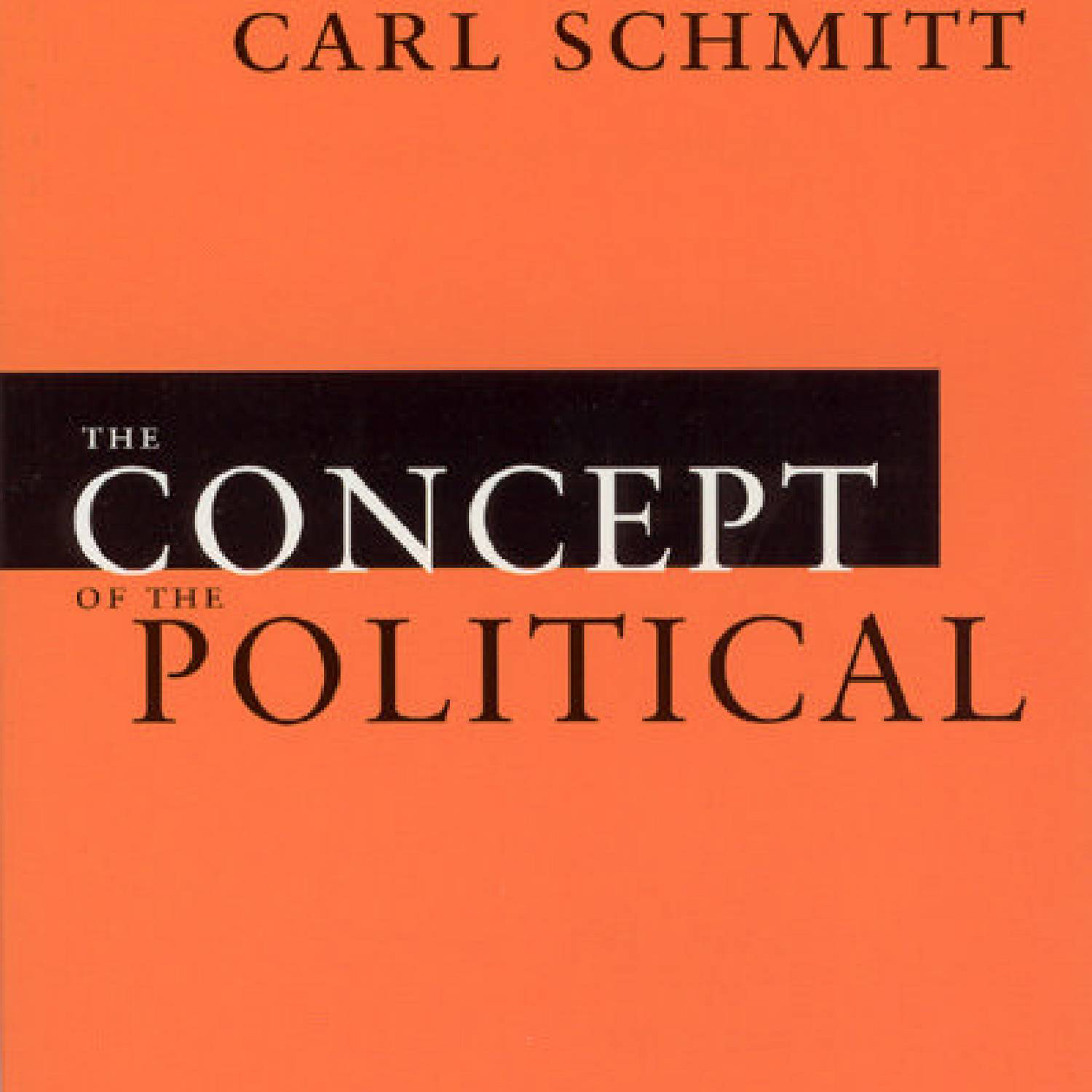 The Concept of the Political (Carl Schmitt)