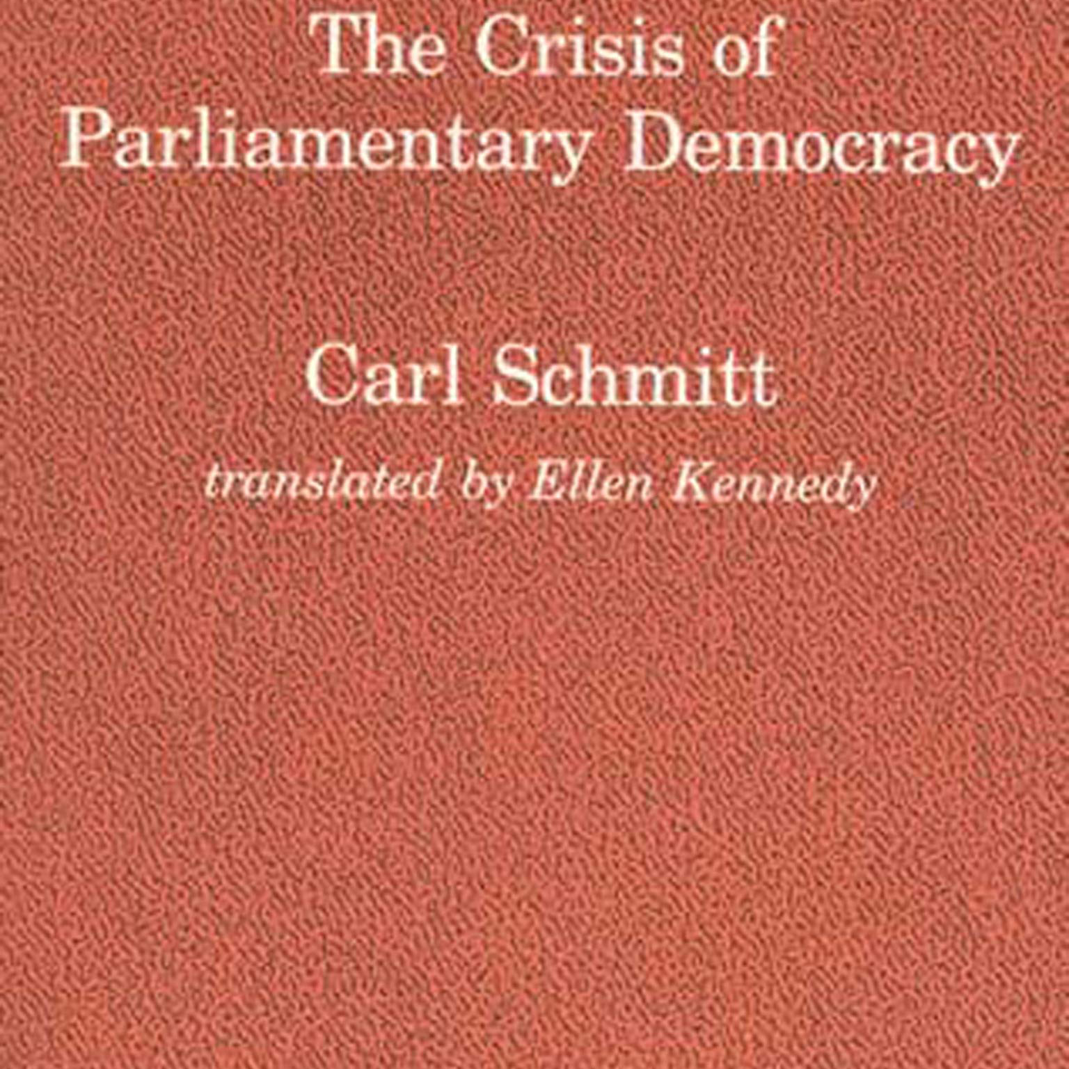 The Crisis of Parliamentary Democracy (Carl Schmitt)