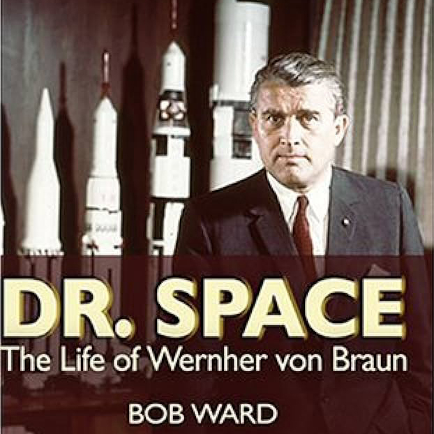 Dr. Space: The Life of Wernher von Braun (Bob Ward)