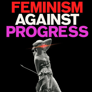 Feminism Against Progress (Mary Harrington)