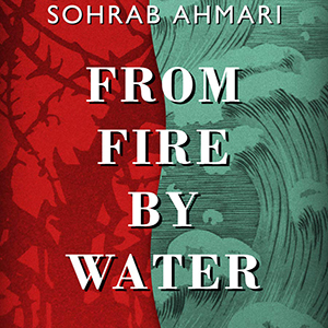 From Fire, by Water: My Journey to the Catholic Faith (Sohrab Ahmari)