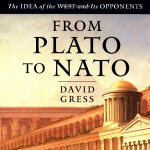 From Plato To NATO: The Idea of the West and Its Opponents (David Gress)