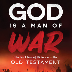 God Is a Man of War: The Problem of Violence in the Old Testament (Stephen De Young)