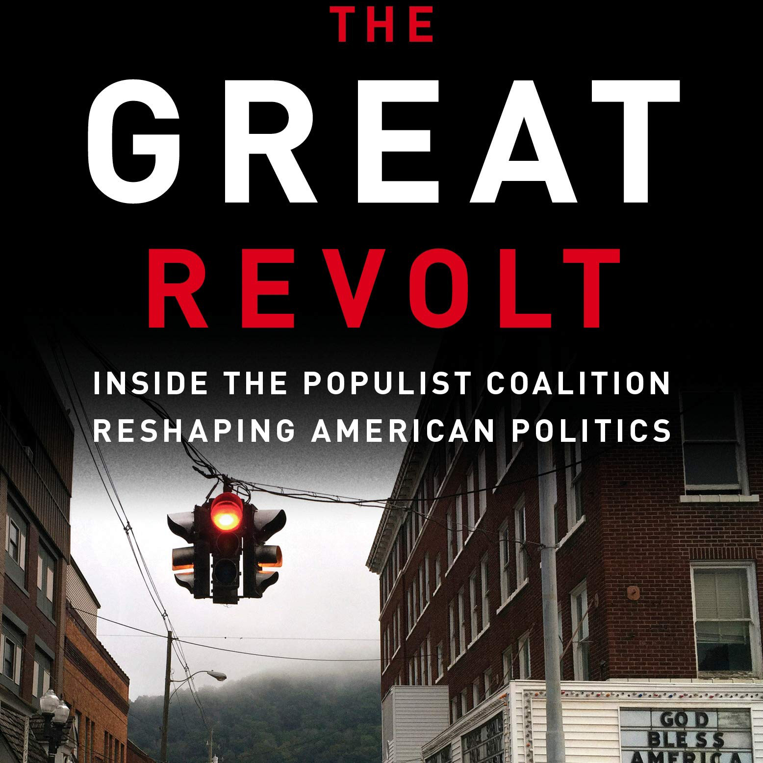 The Great Revolt: Inside the Populist Coalition Reshaping American Politics (Salena Zito and Brad Todd)