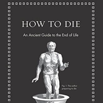 How to Die: An Ancient Guide to the End of Life (Seneca & James S. Romm)