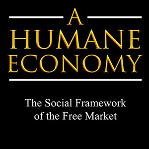 A Humane Economy: The Social Framework of the Free Market (Wilhelm Röpke)