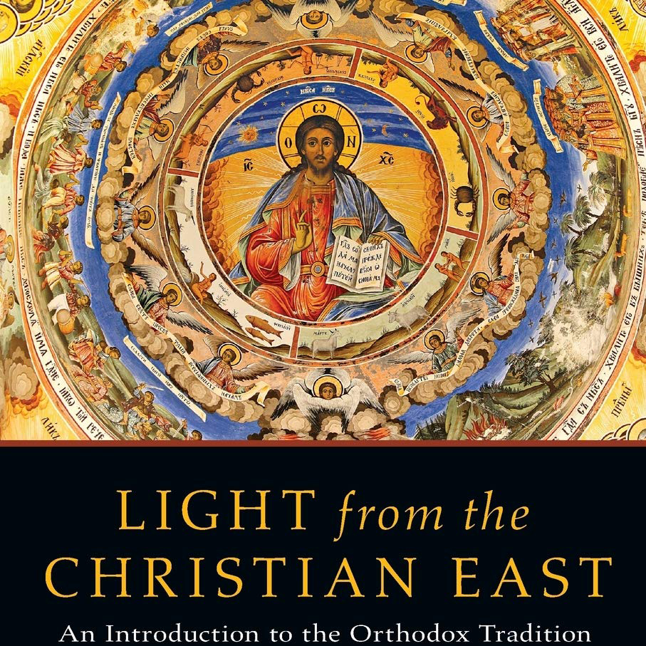 Light from the Christian East: An Introduction to the Orthodox Tradition (James R. Payton Jr.)