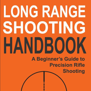 Long Range Shooting Handbook: The Complete Beginner’s Guide to Precision Rifle Shooting (Ryan M. Cleckner)