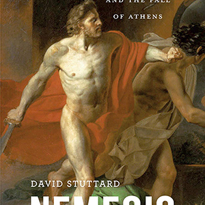 Nemesis: Alcibiades and the Fall of Athens (David Stuttard)