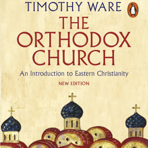 The Orthodox Church: An Introduction to Eastern Christianity (Timothy Ware)