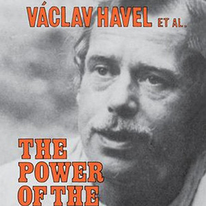 Throw-Back Thursday: The Power of the Powerless (Václav Havel)