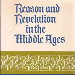 Reason and Revelation in the Middle Ages (Etienne Gilson)